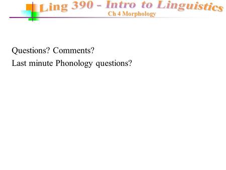 Last minute Phonology questions?