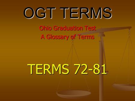 OGT TERMS Ohio Graduation Test A Glossary of Terms TERMS 72-81.