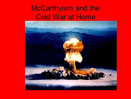 McCarthyism and the Cold War at Home. Bomb Shelters.