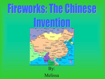 By: Melissa. Invented during the T’ang dynasty In China fireworks were shaped like dragons The dragon’s head was 5 feet long First use was for entertainment.