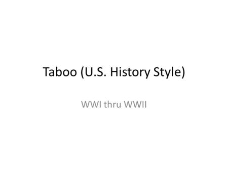 Taboo (U.S. History Style) WWI thru WWII. Red Scare Communism Socialism Russia Fear.
