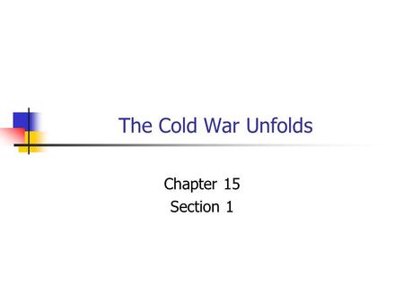 The Cold War Unfolds Chapter 15 Section 1.