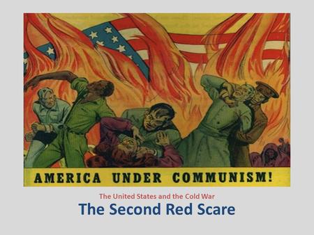 The Second Red Scare The United States and the Cold War.