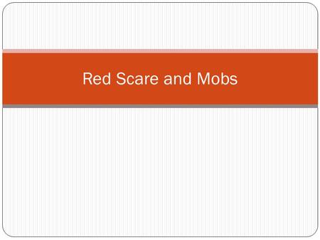Red Scare and Mobs. Warm-up What do you think mob mentality means? Why do you believe this?
