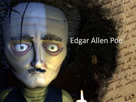 Edgar Allen Poe. Overall Goal Write informative/explanatory texts to examine a topic and convey ideas, concepts, and information through the selection,