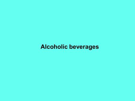 Alcoholic beverages. David S. Seigler Department of Plant Biology University of Illinois Urbana, Illinois 61801 USA