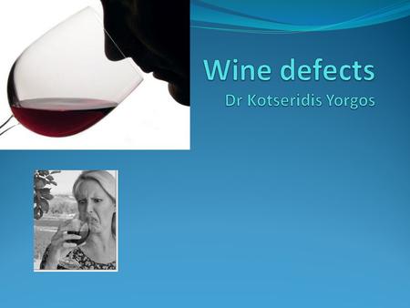 Wine defects Dr Kotseridis Yorgos