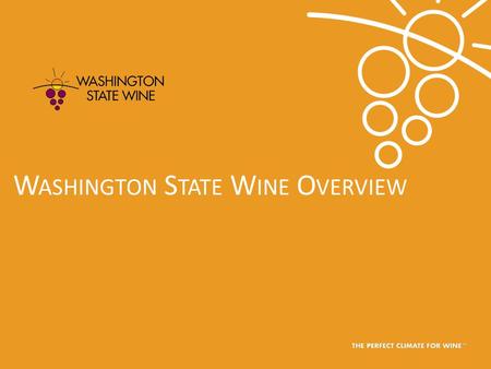 W ASHINGTON S TATE W INE O VERVIEW. What is Washington wine? 2 Washington State produces: Premium wines of superior quality Range of varieties Distinctive.