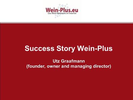 Success Story Wein-Plus Utz Graafmann (founder, owner and managing director)