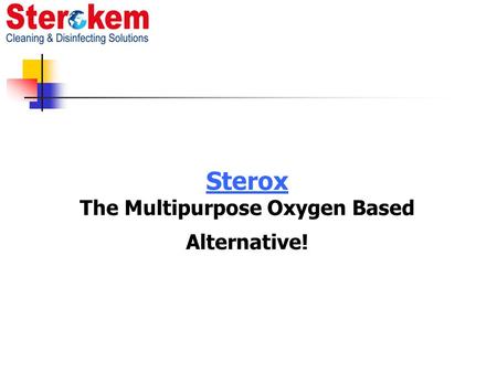 Sterox The Multipurpose Oxygen Based Alternative!.