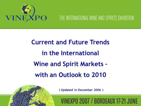 Current and Future Trends in the International Wine and Spirit Markets – with an Outlook to 2010 ( Updated in December 2006 )