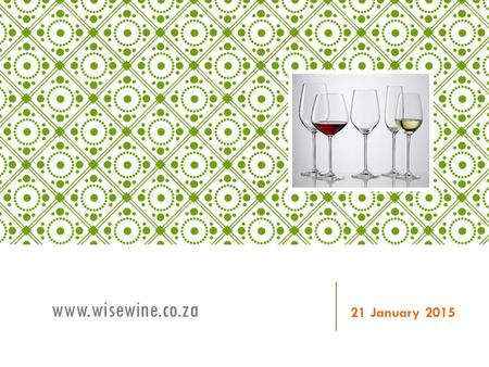 21 January 2015 www.wisewine.co.za. Slide 2 Context Key objectives To develop a strategic framework that is adaptable, robust, globally competitive and.