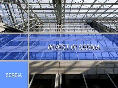INVEST IN SERBIA SERBIA. KEY COUNTRY DATA  Area: 88,361 km²  Population: 9.5 million  Capital: Belgrade (1.6 million)  State form: Democratic republic.