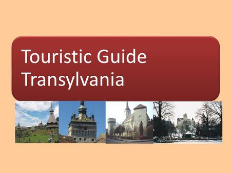 Touristic Guide Transylvania. About the name Transylvania or Transilvania (from Latin – “the land beyond the forest”) Location Central Romania - surrounded.