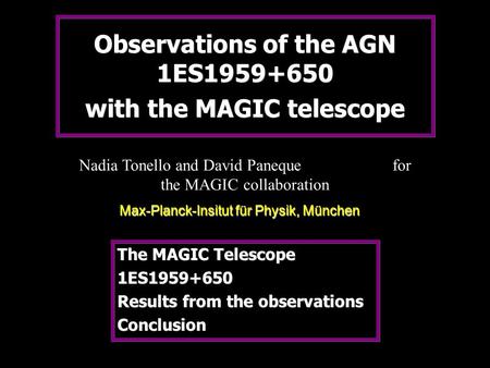 Observations of the AGN 1ES1959+650 with the MAGIC telescope The MAGIC Telescope 1ES1959+650 Results from the observations Conclusion The MAGIC Telescope.