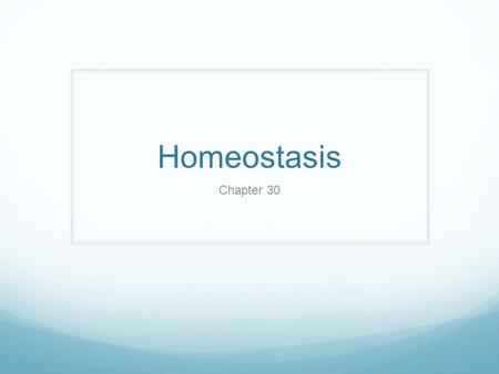 Homeostasis Chapter 30.