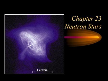 Chapter 23 Neutron Stars. Neutron stars Inspired by the discovery of the Neutron in 1932, two Astronomers Fritz Zwicky (Clatech) and Walter Baade (Mount.