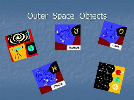 Outer Space Objects. Center of Milky Way COMETS Series of 7 slides Series of 7 slides Photographs provided on the web by NASA.