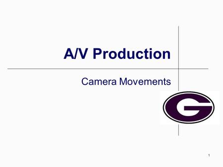 1 A/V Production Camera Movements IVCP: Camera Movements2 Camera Movements Often great camera work and movement is not noticeable, doesn ’ t draw attention.