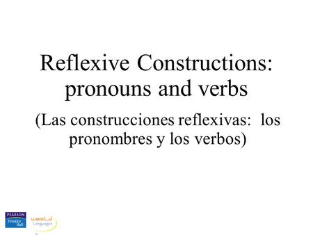 Reflexive Constructions: pronouns and verbs