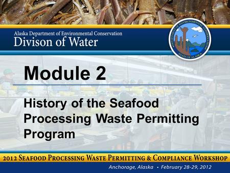 Module 2 History of the Seafood Processing Waste Permitting Program.