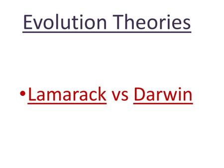 Evolution Theories Lamarack vs Darwin. Jean- Baptist Lamarck (1744-1829) Acquired traits- traits that a organism obtains during its life are passed to.