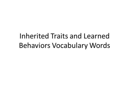 Inherited Traits and Learned Behaviors Vocabulary Words