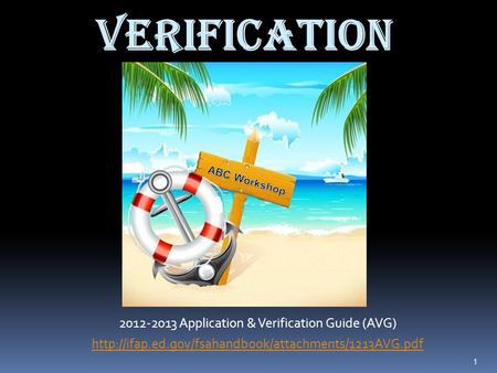 1 Verification 2012-2013 Application & Verification Guide (AVG)