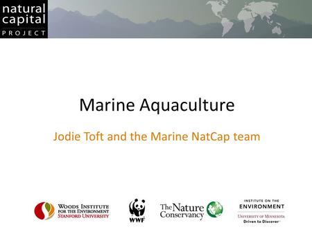 Marine Aquaculture Jodie Toft and the Marine NatCap team.