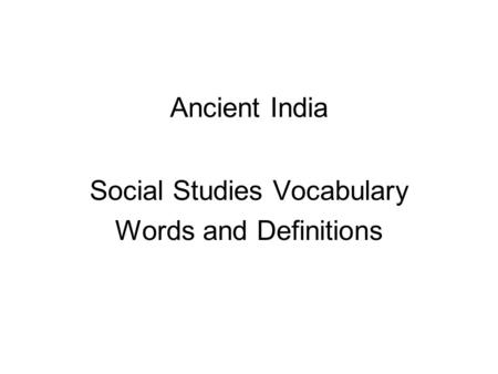 Ancient India Social Studies Vocabulary Words and Definitions.