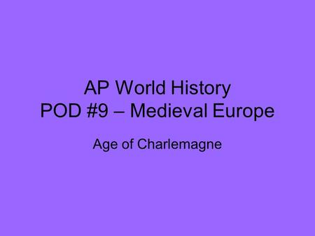 AP World History POD #9 – Medieval Europe