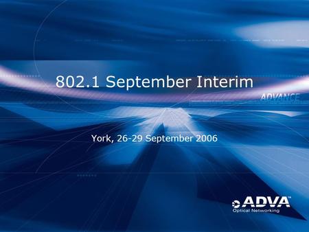802.1 September Interim York, 26-29 September 2006.