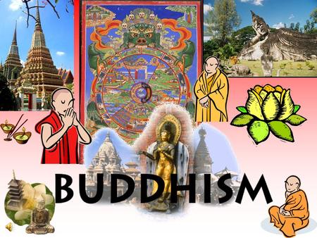Explore the life journey of Siddhartha Gautama. Explore the teachings of Buddha and Buddhism. Identify the Four Noble Truths and the Eightfold Path to.