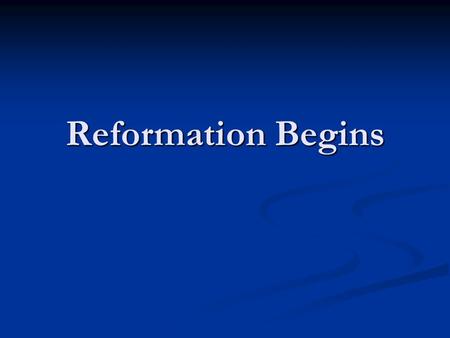 Reformation Begins.