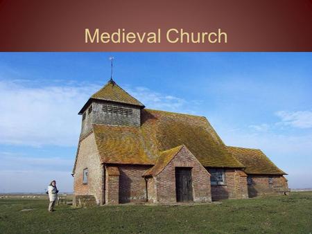 Medieval Church. 1.) The Middle Ages were known as Europe’s Age of Faith.