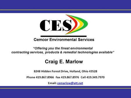 Craig E. Marlow 8248 Hidden Forest Drive, Holland, Ohio 43528 Phone 419.867.8966 Fax 419.867.8976 Cell 419.349.7970