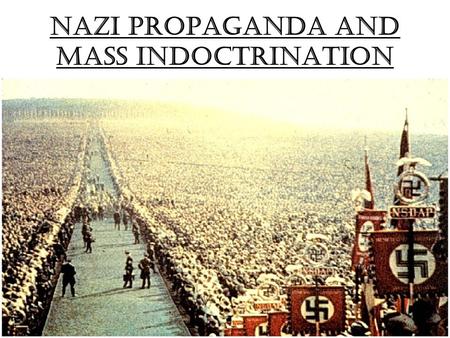 Nazi propaganda and mass indoctrination