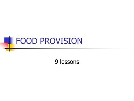 FOOD PROVISION 9 lessons. To cover: Traditional eating patterns. Establishments providing meals outside the home Factors affecting food choice Reasons.