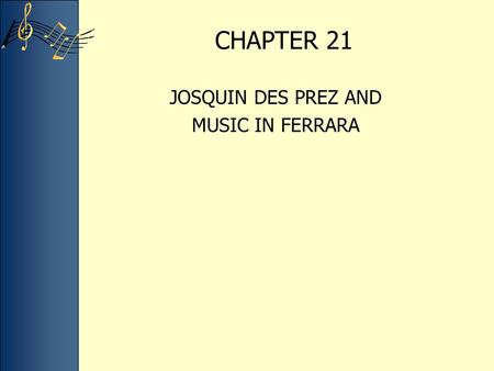CHAPTER 21 JOSQUIN DES PREZ AND MUSIC IN FERRARA.