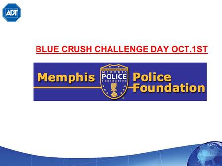 BLUE CRUSH CHALLENGE DAY OCT.1ST. Table of Contents About the Memphis Police Foundation Goals & Objectives The Event Concept Required Items Promotional.