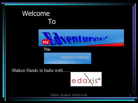 EdaXis Systems India Pvt Ltd1 Welcome To The Shaken Hands in India with…..