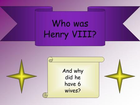 Who was Henry VIII? And why did he have 6 wives?.