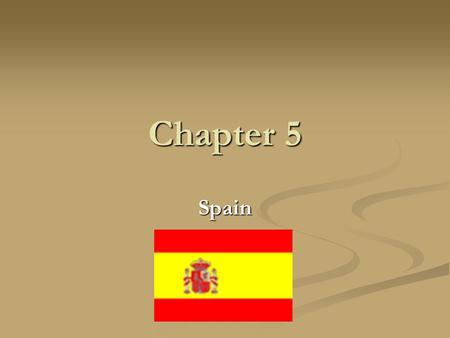 Chapter 5 Spain. Spain Country name: Kingdom of Spain, Spain Capital: Madrid Location: Southwestern Europe, bordering the Bay of Biscay, Mediterranean.