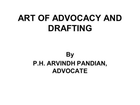 ART OF ADVOCACY AND DRAFTING