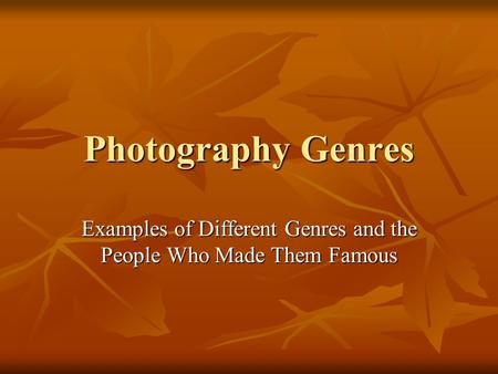 Photography Genres Examples of Different Genres and the People Who Made Them Famous.