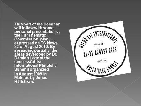 This part of the Seminar will follow with some personal presentations, the FIP Thematic Commission plan, expressed on TC News 22 of August 2010. By spreading.