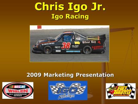 Chris Igo Jr. Igo Racing 2009 Marketing Presentation.