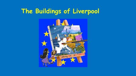 The Buildings of Liverpool. ‘The Liver Building’ Is the main landmark of Liverpool…