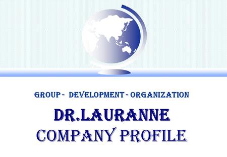 Dr.Lauranne Dr.Lauranne Company profile Group - Development - Organization.