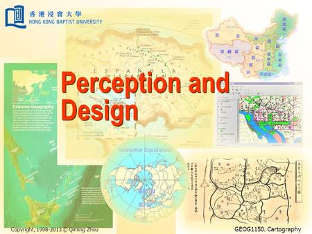 Copyright, 1998-2013 © Qiming Zhou GEOG1150. Cartography Perception and Design.